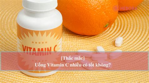 uống vitamin c nhiều có tốt không